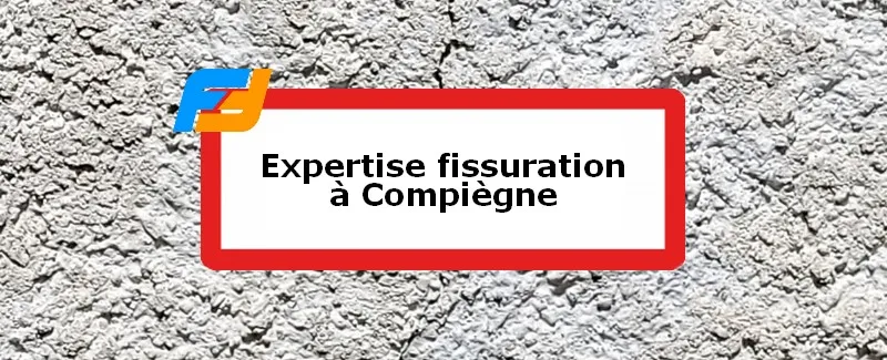 Expertise fissures Compiègne