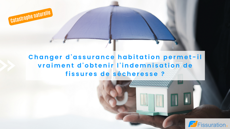Changer assureur en cas de refus de garantie et fissures liees au retrait gonflement des argiles