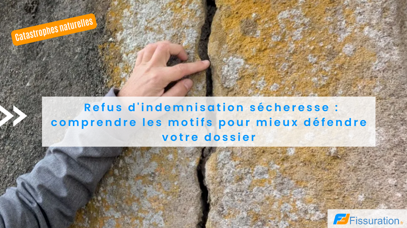 Refus indemnisation sinistre sécheresse et comment se défendre
