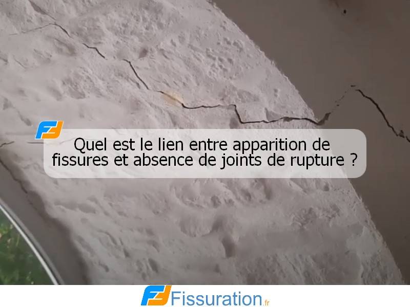 Quel est le lien entre apparition de fissures et absence de joints de rupture ?