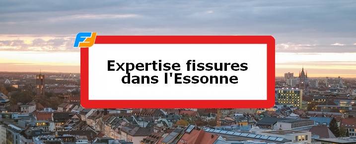 Expertise fissures Essonne