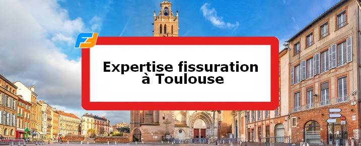 Expertise fissures Toulouse