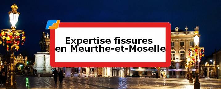 Expertise fissures Meurthe-et-Moselle