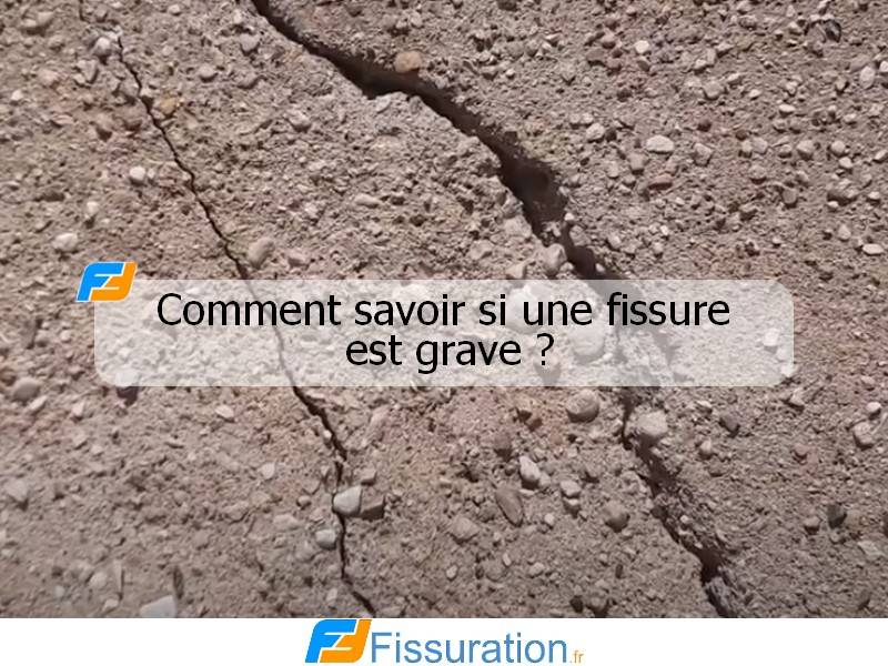 Comment savoir si une fissure est grave ?