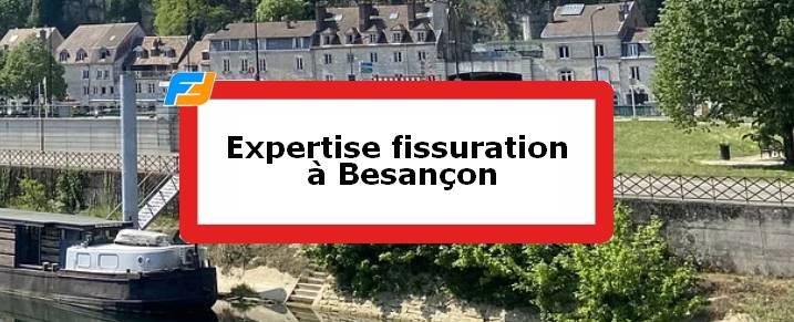 Expertise fissures Besançon