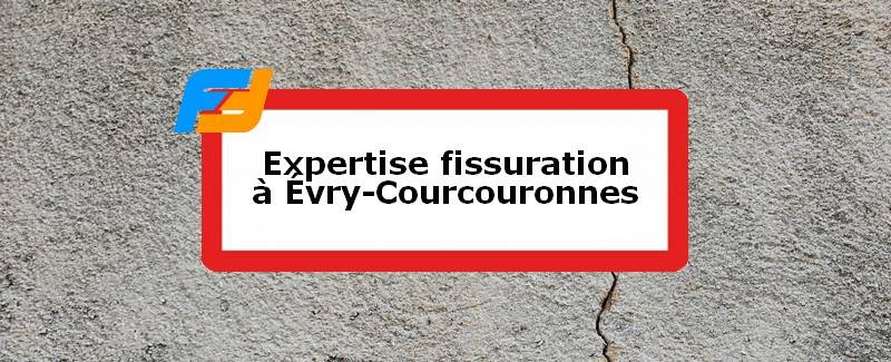 Expertise fissures Évry-Courcouronnes