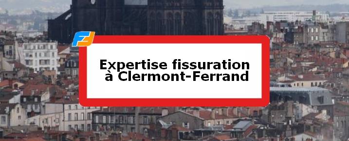 Expertise fissures Clermont-Ferrand