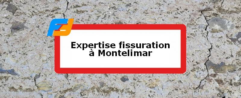 Expertise fissures Montélimar