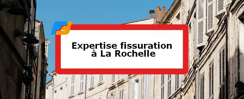 Expertise fissures La Rochelle