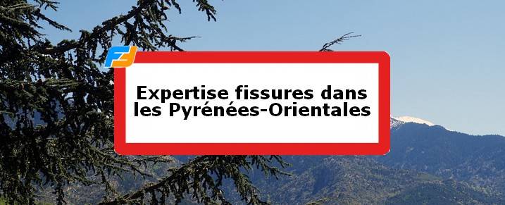 Expertise fissures Pyrénées-Orientales