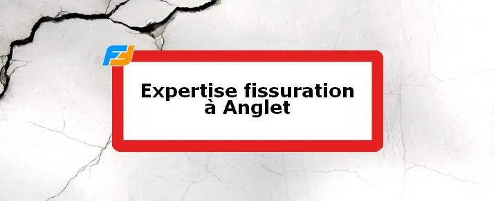 Expertise fissures Anglet