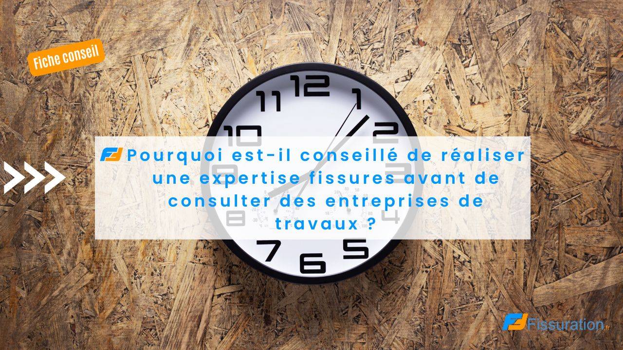 Pourquoi est-il conseillé de réaliser une expertise fissures avant de consulter des entreprises de travaux ?