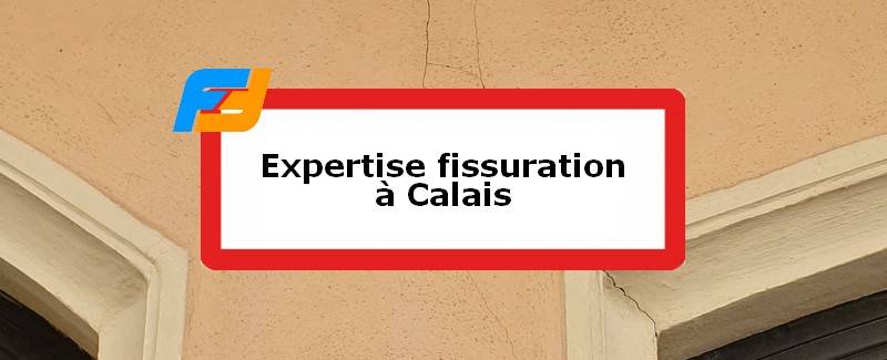 Expertise fissures Calais