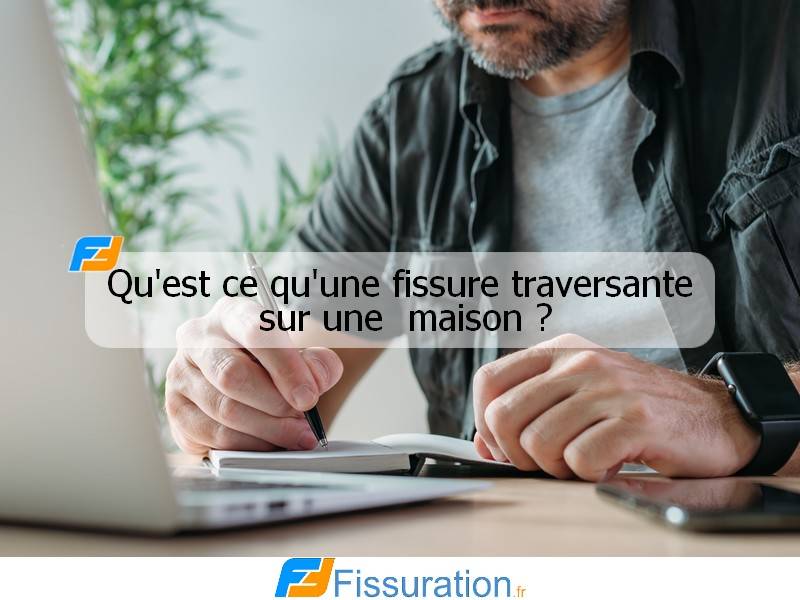 Qu'est ce qu'une fissure traversante sur une  maison ?