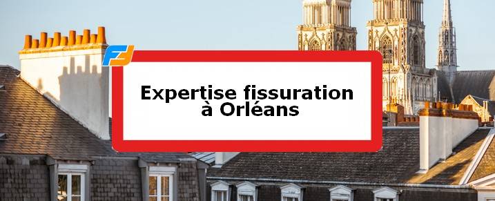 Expertise fissures Orléans